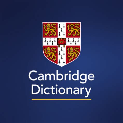Cambridge Dictionary .